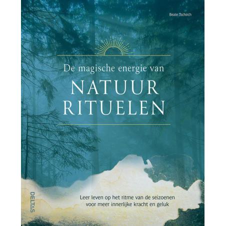 De magische energie van natuurrituelenNieuw standaard9789044765663