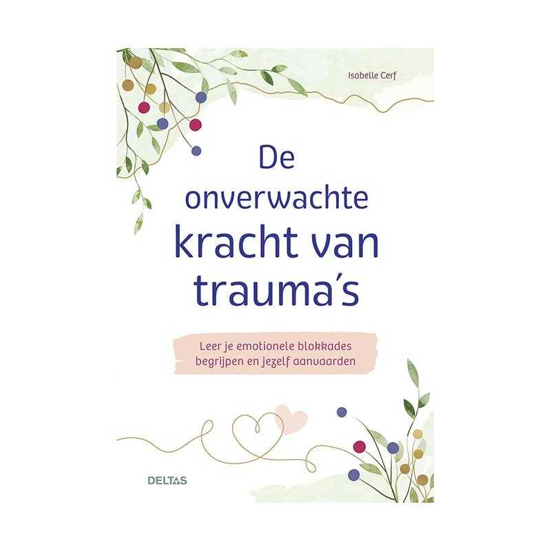 De onverwachte kracht van traumaBoeken/folders9789044766479